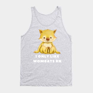 I Only Like Wombats Right Now Tank Top